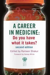 Book cover of A Career in Medicine: Do you have what it takes? second edition (2nd ed.) by Rameen Shakur