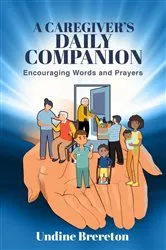 Book cover of A Caregiver's Daily Companion by Undine Brereton