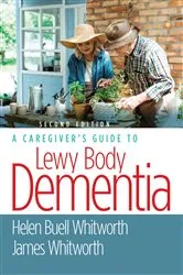 Book cover of A Caregiver's Guide to Lewy Body Dementia (2nd ed.) by Helen Buell Whitworth