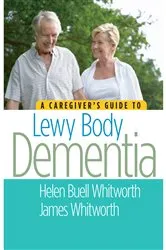 Book cover of A Caregiver's Guide to Lewy Body Dementia by Helen Buell Whitworth