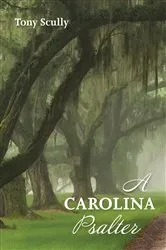 Book cover of A Carolina Psalter by Tony Scully