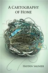 Book cover of A Cartography of Home by Hayden Saunier