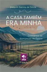 Book cover of A Casa Tambem Era Minha by Joaquim B. De Souza