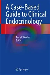 Book cover of A Case-Based Guide to Clinical Endocrinology (3rd ed.) by Terry F. Davies