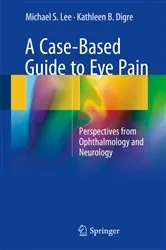 Book cover of A Case-Based Guide to Eye Pain by Michael S. Lee