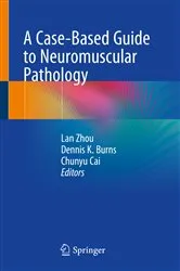 Book cover of A Case-Based Guide to Neuromuscular Pathology by Lan Zhou