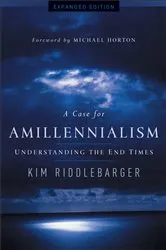 Book cover of A Case for Amillennialism by Kim Riddlebarger