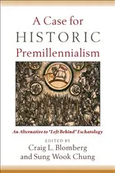 Book cover of A Case for Historic Premillennialism by Craig L. Blomberg