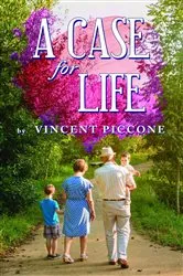 Book cover of A Case for Life by Vincent Piccone