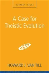 Book cover of A Case for Theistic Evolution by Howard J. Van Till