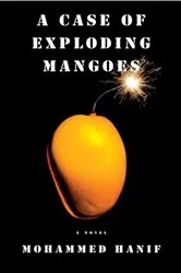 Book cover of A Case of Exploding Mangoes by Mohammed Hanif