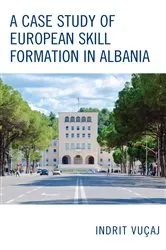 Book cover of A Case Study of European Skill Formation in Albania by Indrit Vuçaj