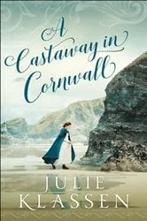 Book cover of A Castaway in Cornwall by Julie Klassen
