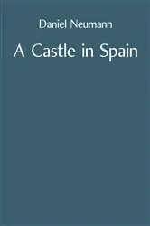 Book cover of A Castle in Spain by Daniel Neumann