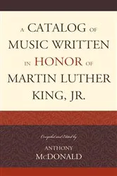 Book cover of A Catalog of Music Written in Honor of Martin Luther King Jr. by Anthony McDonald