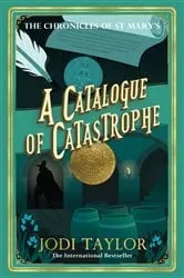 Book cover of A Catalogue of Catastrophe by Jodi Taylor