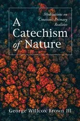 Book cover of A Catechism of Nature by George WillcoxIII Brown