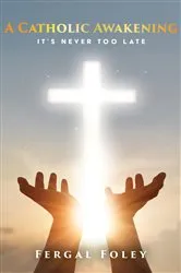 Book cover of A Catholic Awakening by Fergal Foley
