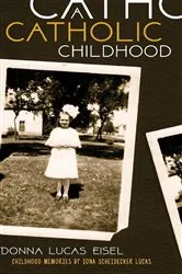Book cover of A Catholic Childhood by Donna Eisel