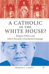 Book cover of A Catholic in the White House? by T. Carty