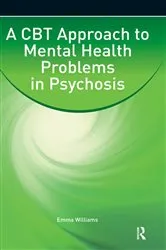 Book cover of A CBT Approach to Mental Health Problems in Psychosis by Emma Williams