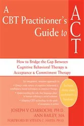 Book cover of A CBT Practitioner's Guide to ACT by Joseph V. Ciarrochi