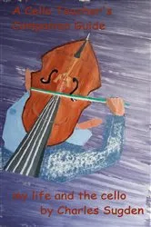 Book cover of A Cello Teacher's Companion Guide by Charles Sugden