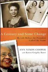 Book cover of A Century and Some Change by Ann Nixon Cooper