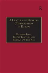 Book cover of A Century of Banking Consolidation in Europe by Manfred Pohl