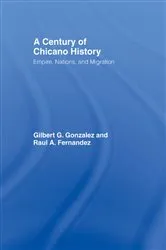 Book cover of A Century of Chicano History by Raul E. Fernandez