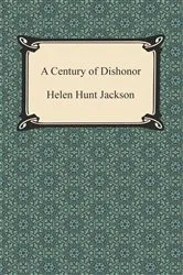 Book cover of A Century of Dishonor by Helen Hunt Jackson