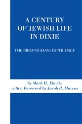 Book cover of A Century of Jewish Life In Dixie by Mark H. Elovitz
