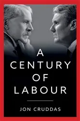 Book cover of A Century of Labour by Jon Cruddas