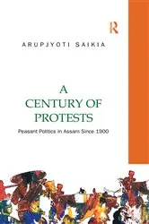 Book cover of A Century of Protests by Arupjyoti Saikia