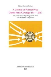 Book cover of A Century of Pulitzer Prize Global Press Coverage 1917-2017 by Unknown