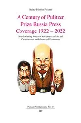 Book cover of A Century of Pulitzer Prize Russia Press Coverage 1922 – 2022 by Unknown