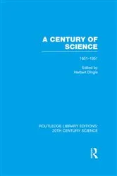 Book cover of A Century of Science 1851-1951 by Herbert Dingle