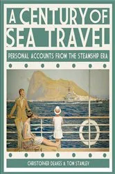 Book cover of A Century of Sea Travel by Christopher Deakes