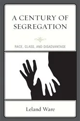 Book cover of A Century of Segregation by Leland Ware