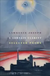 Book cover of A Certain Clarity by Lawrence Joseph