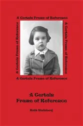 Book cover of A Certain Frame of Reference by Ruth Steinberg