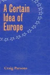 Book cover of A Certain Idea of Europe by Craig Parsons