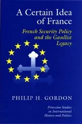 Book cover of A Certain Idea of France by Phillip H. Gordon