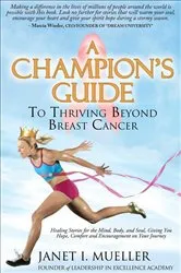 Book cover of A Champion's Guide To Thriving Beyond Breast Cancer by Janet I. Mueller