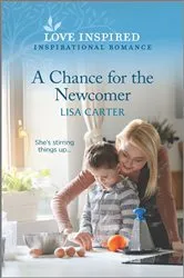 Book cover of A Chance for the Newcomer by Lisa Carter