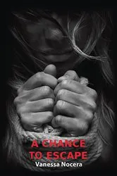 Book cover of A Chance to Escape by Vanessa Nocera