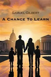 Book cover of A Chance to Learn by Samuel Gilbert