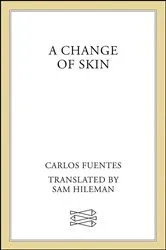 Book cover of A Change of Skin by Carlos Fuentes