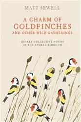 Book cover of A Charm of Goldfinches and Other Wild Gatherings by Unknown