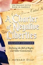 Book cover of A Charter of Negative Liberties (Second Edition) by C Howard Diaz